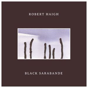 Robert Haigh: Black Sarabande [LP] [VINYL] Product Image