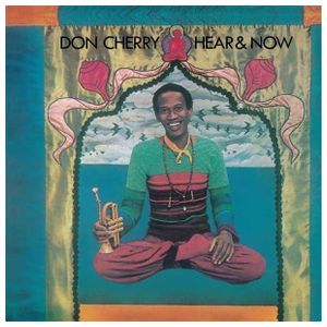 Don Cherry: Hear & Now [LP] [VINYL] Product Image