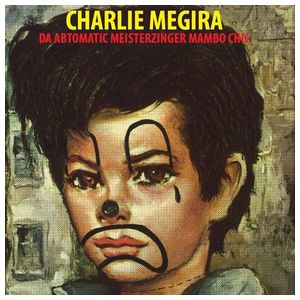 Charlie Megira: The Abtomatic Miesterzinger Mambo Chic [LP] [VINYL] Product Image
