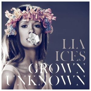 Lia Ices: Grown Unknown [LP] [VINYL] Product Image