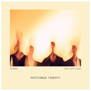 Matchbox Twenty: Where the Light Goes [LP] - VINYL Product Image