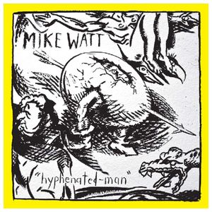 Mike Watt: Hyphenated-Man [LP] - VINYL Product Image