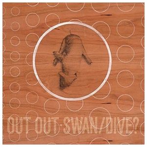 Out Out: Swan/Dive [LP] - VINYL Product Image