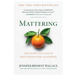 Mattering: The Secret to a Life of Deep Connection and Purpose Product Image
