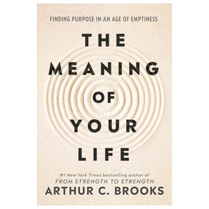 The Meaning of Your Life: Finding Purpose in an Age of Emptiness Product Image