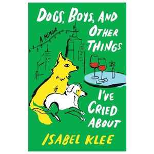 Dogs, Boys, and Other Things I've Cried about: A Memoir Product Image
